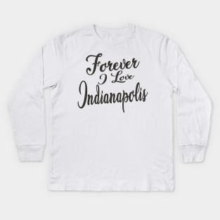 Forever i love Indianapolis Kids Long Sleeve T-Shirt